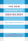 Image for Inquiry, Agency, and Democracy: The New Pragmatist Sociology