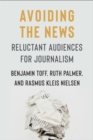 Image for Avoiding the news: reluctant audiences for journalism