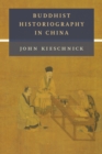 Image for Buddhist Historiography in China