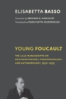 Image for Young Foucault: The Lille Manuscripts on Psychopathology, Phenomenology, and Anthropology, 1952-1955