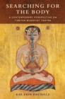 Image for Searching for the body: a contemporary perspective on Tibetan Buddhist tantra