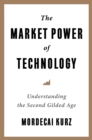 Image for The market power of technology: understanding the second gilded age