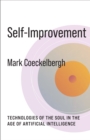 Image for Self-Improvement: Technologies of the Soul in the Age of Artificial Intelligence