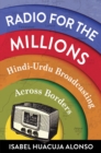 Image for Radio for the millions: Hindi-Urdu broadcasting across borders