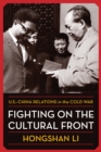 Image for Fighting on the Cultural Front: U.S.-China Relations in the Cold War