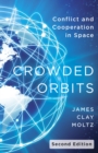 Image for Crowded Orbits: Conflict and Cooperation in Space