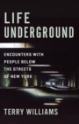 Image for Life Underground: Encounters With People Below the Streets of New York