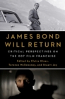 Image for James Bond Will Return: Critical Perspectives on the 007 Film Franchise