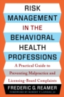 Image for Risk management in the behavioral health professions: a practical guide to preventing malpractice and licensing-board complaints