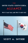 Image for The United States-South Korea Alliance: Why It May Fail and Why It Must Not