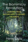 Image for The biomimicry revolution: learning from nature how to inhabit the Earth