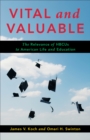Image for Vital and Valuable: The Relevance of HBCUs to American Life and Education