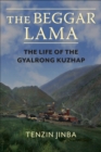 Image for The Beggar Lama: The Life of the Gyalrong Kuzhap