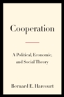 Image for Cooperation: A Political, Economic, and Social Theory