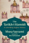 Image for The tarikh-i hamidi: a late-Qing Uyghur history