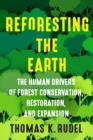 Image for Reforesting the Earth: The Human Drivers of Forest Conservation, Restoration, and Expansion
