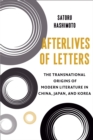 Image for Afterlives of Letters: The Transnational Origins of Modern Literature in China, Japan, and Korea
