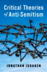 Image for Critical theories of anti-Semitism