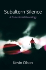 Image for Subaltern silence: a postcolonial genealogy
