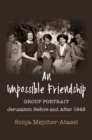 Image for An impossible friendship: group portrait, Jerusalem before and after 1948