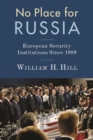 Image for No place for Russia: European security institutions since 1989