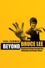 Image for Beyond Bruce Lee: chasing the Dragon through film, philosophy and popular culture