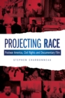 Image for Projecting race: postwar America, civil rights and documentary film