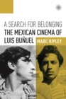 Image for A Search for Belonging - The Mexican Cinema of Luis Bunuel