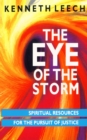 Image for The Eye of the Storm : Spiritual Resources for the Pursuit of Justice