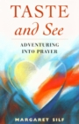 Image for Taste and see  : adventuring into prayer