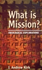 Image for What is mission?  : theological explorations