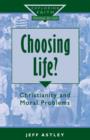 Image for Choosing Life? : Christianity and Moral Problems
