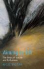 Image for Aiming to kill  : the ethics of suicide and euthanasia