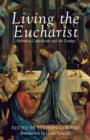 Image for Living the Eucharist  : Affirming Catholicism and the liturgy