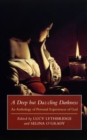 Image for A deep but dazzling darkness  : an anthology of personal experiences of God