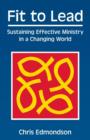 Image for Fit to lead  : sustaining effective ministry in a changing world