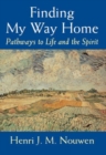 Image for Finding my way home  : pathways to life and the spirit