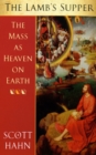 Image for The lamb&#39;s supper  : the mass as heaven on Earth