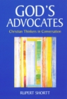 Image for God&#39;s advocates  : Christian thinkers in conversation
