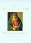 Image for Into the silent land  : a guide to the practice of contemplation