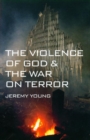 Image for The Violence of God &amp; The War on Terror