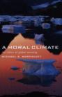 Image for A moral climate  : the ethics of climate change