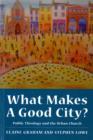 Image for What Makes a Good City? Public Theology and the Urban Church