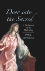 Image for Door into the Sacred : A Meditation on the Hail Mary