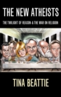 Image for The new atheists: the twilight of reason and the war on religion