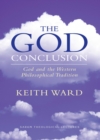 Image for The God conclusion: God and the western philosophical tradition