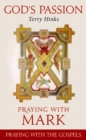 Image for God&#39;s Passion : Praying with Mark