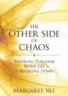 Image for The other side of chaos  : breaking through when life is breaking down