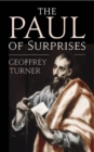 Image for The Paul of Surprises : His Vision of the Christian Life