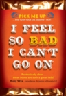 Image for I Feel So Bad I Can&#39;t Go On